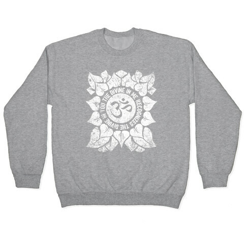 The Divine In Me Recognizes The Divine In You Pullover