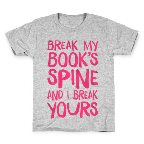 Break My Book's Spine and I Break Yours. Kids T-Shirt