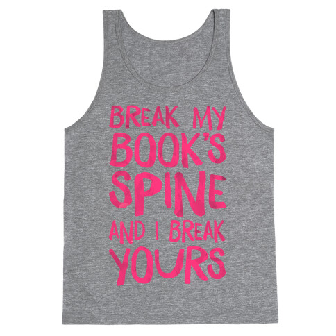 Break My Book's Spine and I Break Yours. Tank Top