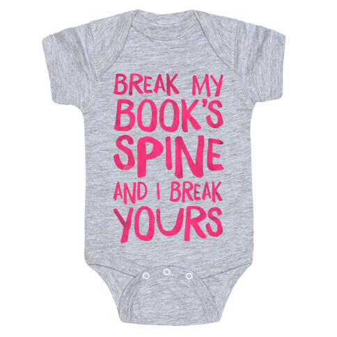 Break My Book's Spine and I Break Yours. Baby One-Piece