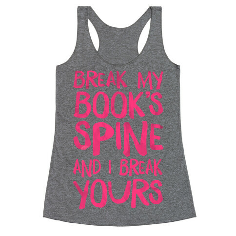 Break My Book's Spine and I Break Yours. Racerback Tank Top