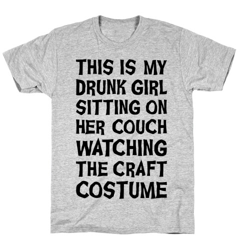 Drunk Girl Sitting On Her Couch Watching The Craft Costume T-Shirt