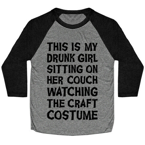 Drunk Girl Sitting On Her Couch Watching The Craft Costume Baseball Tee