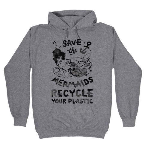 Save The Mermaids Recycle Your Plastic Hooded Sweatshirt