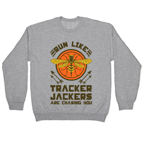 Run Like Tracker Jackers Are Chasing You Pullover