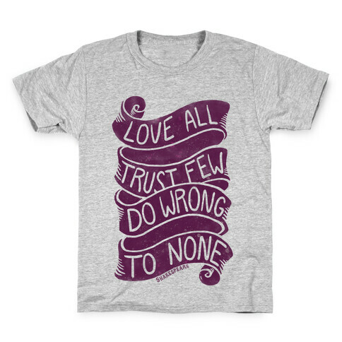 Love All, Trust Few, Do Wrong To None Kids T-Shirt