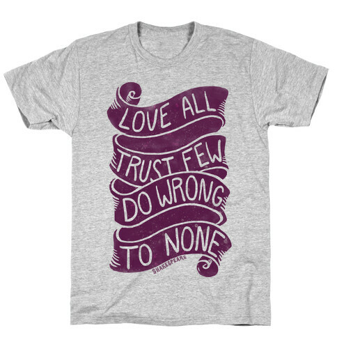 Love All, Trust Few, Do Wrong To None T-Shirt