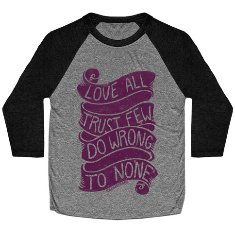 Love All, Trust Few, Do Wrong To None Baseball Tee