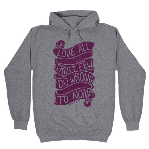 Love All, Trust Few, Do Wrong To None Hooded Sweatshirt