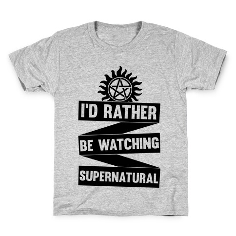 I'd Rather Be Watching Supernatural Kids T-Shirt