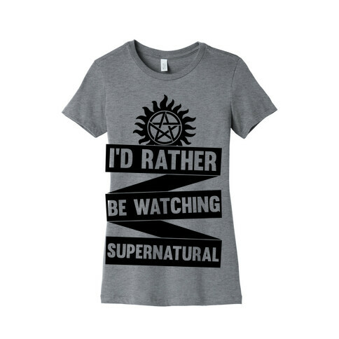 I'd Rather Be Watching Supernatural Womens T-Shirt