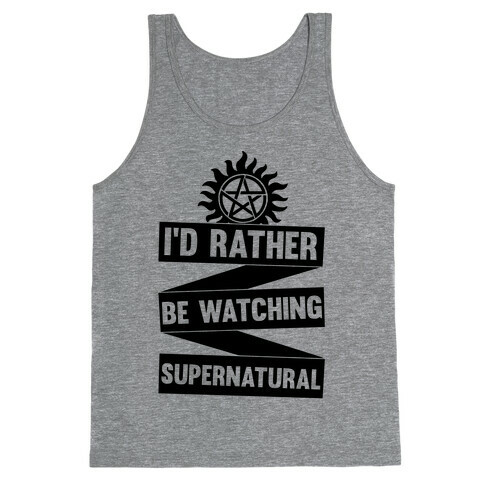 I'd Rather Be Watching Supernatural Tank Top