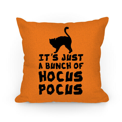 It's Just A Bunch of Hocus Pocus Pillow