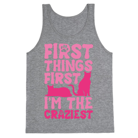 First Things First I'm The Craziest Tank Top