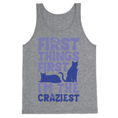 First Things First I'm The Craziest Tank Top