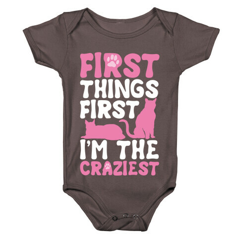 First Things First I'm The Craziest Baby One-Piece