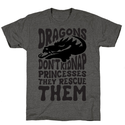 Dragons Don't Kidnap Princesses They Rescue Them T-Shirt