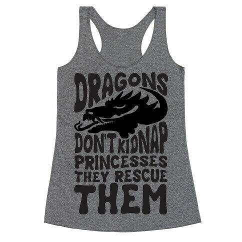 Dragons Don't Kidnap Princesses They Rescue Them Racerback Tank Top