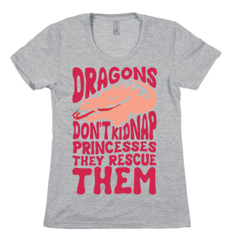 Dragons Don't Kidnap Princesses They Rescue Them Womens T-Shirt