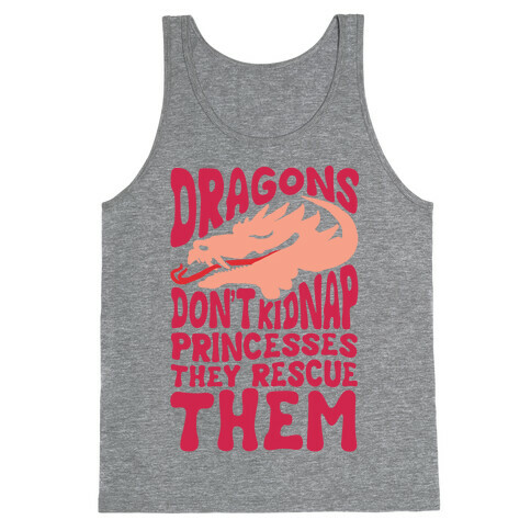 Dragons Don't Kidnap Princesses They Rescue Them Tank Top