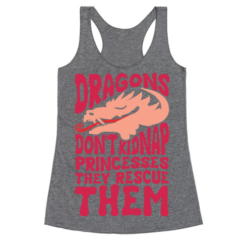 Dragons Don't Kidnap Princesses They Rescue Them Racerback Tank Top