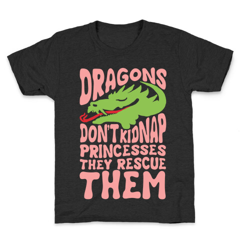 Dragons Don't Kidnap Princesses They Rescue Them Kids T-Shirt