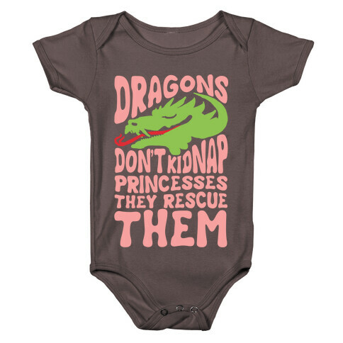 Dragons Don't Kidnap Princesses They Rescue Them Baby One-Piece