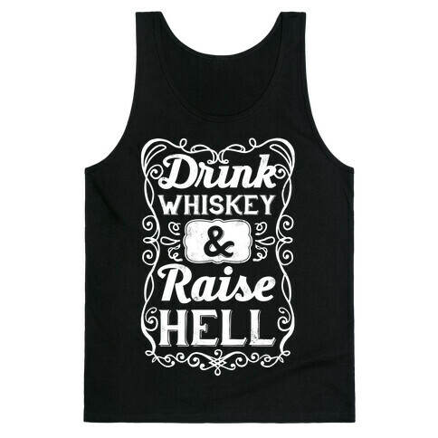 Drink Whiskey and Raise Hell Tank Top