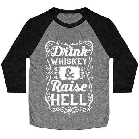 Drink Whiskey and Raise Hell Baseball Tee