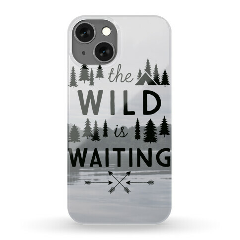 The Wild Is Waiting Phone Case