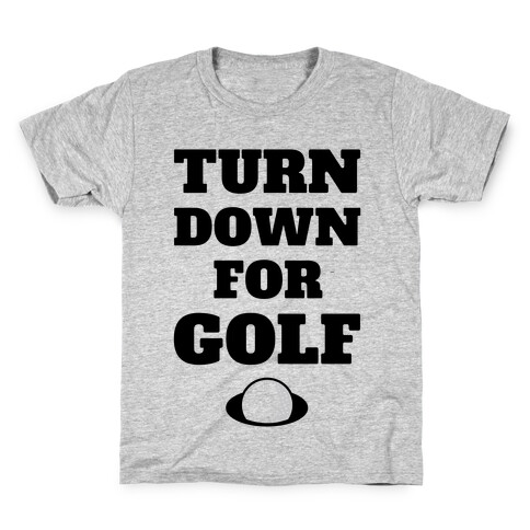 Turn Down For Golf Kids T-Shirt