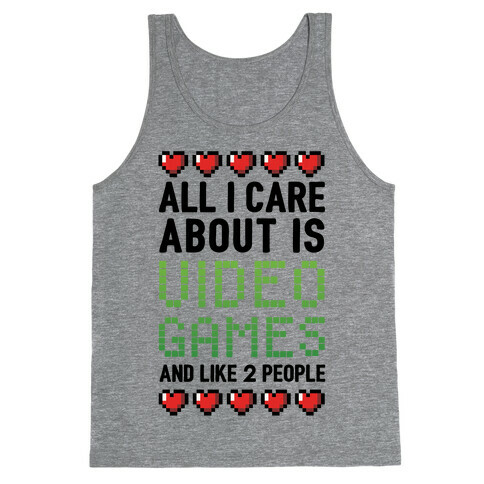 All I Care About Is Video Games (And Like Two People) Tank Top