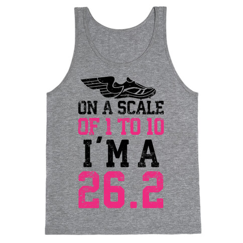 On A Scale Of 1 To 10 I'm A 26.2 Tank Top
