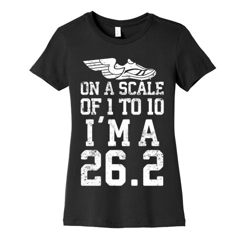 On A Scale Of 1 To 10 I'm A 26.2 Womens T-Shirt