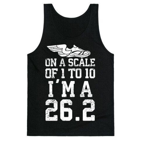 On A Scale Of 1 To 10 I'm A 26.2 Tank Top