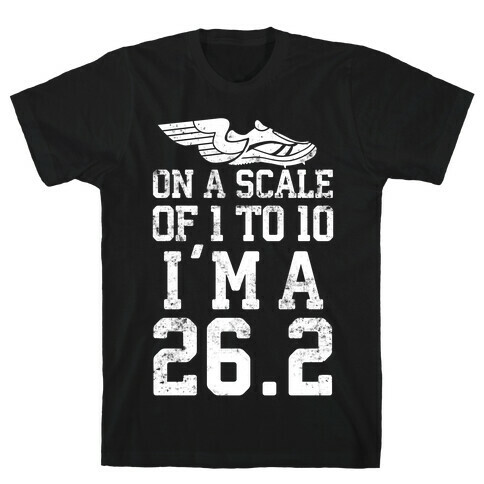 On A Scale Of 1 To 10 I'm A 26.2 T-Shirt