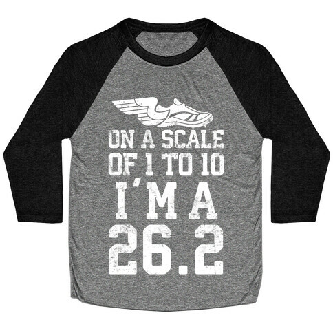 On A Scale Of 1 To 10 I'm A 26.2 Baseball Tee