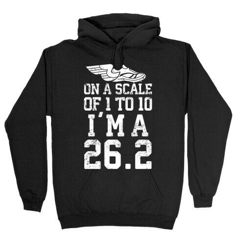 On A Scale Of 1 To 10 I'm A 26.2 Hooded Sweatshirt
