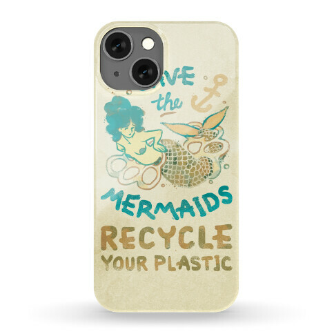 Save The Mermaids Recycle Your Plastic Phone Case