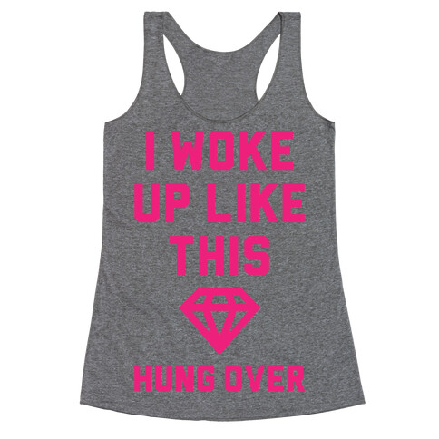 I Woke Up Like This Hung Over Racerback Tank Top