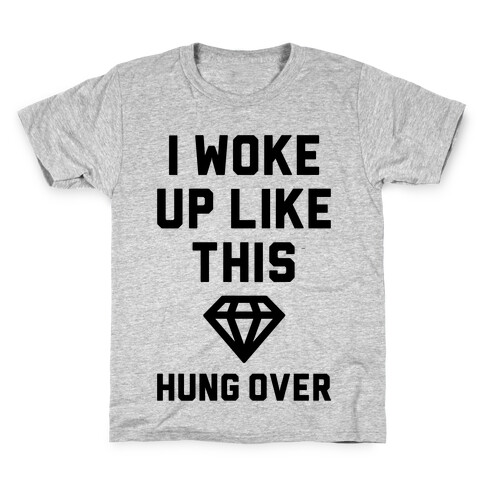 I Woke Up Like This Hung Over Kids T-Shirt