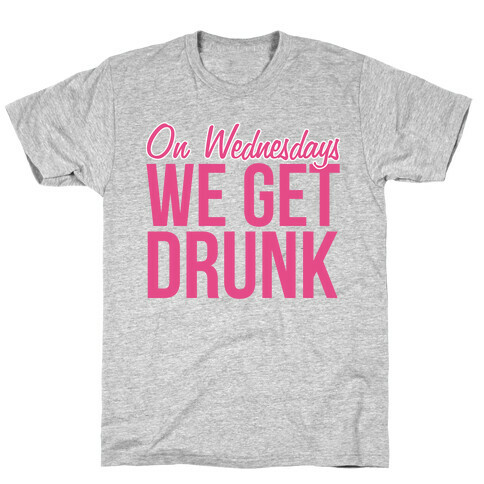 On Wednesdays We Get Drunk T-Shirt
