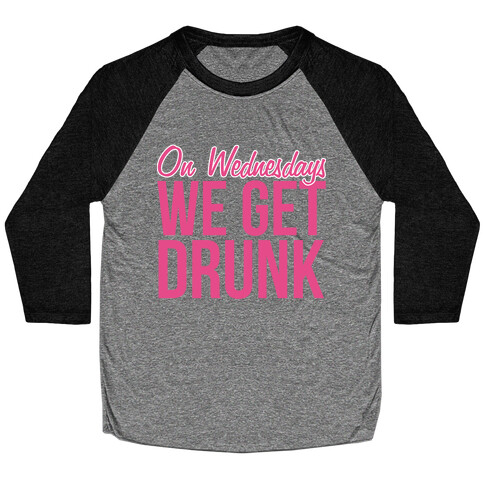 On Wednesdays We Get Drunk Baseball Tee