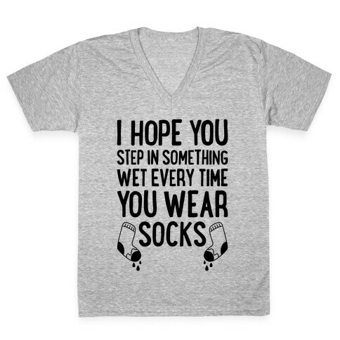 I Hope You Step In Something Wet Every Time You Wear Socks V-Neck Tee Shirt