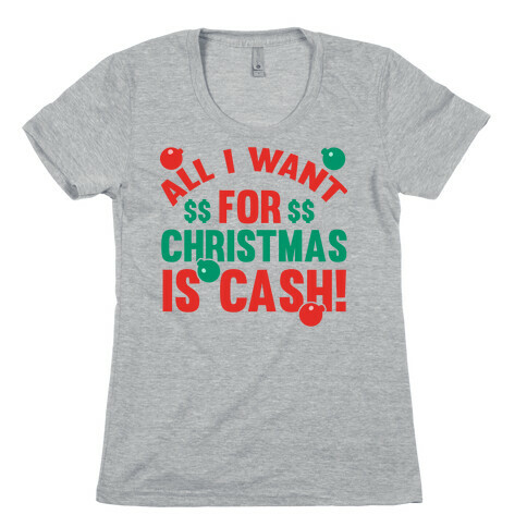 All I Want For Christmas Is Cash Womens T-Shirt