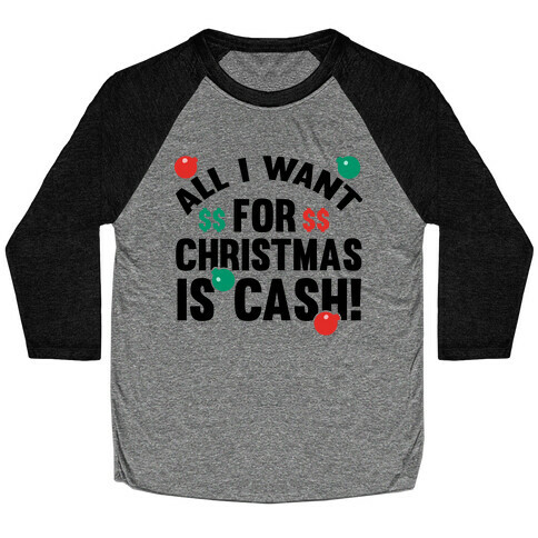 All I Want For Christmas Is Cash Baseball Tee