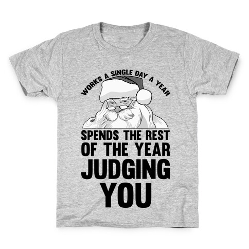 Works A Single Day A year Spends The Rest Of The Year Judging You Kids T-Shirt