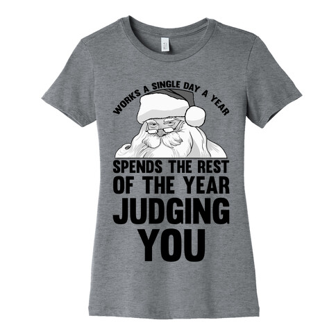Works A Single Day A year Spends The Rest Of The Year Judging You Womens T-Shirt