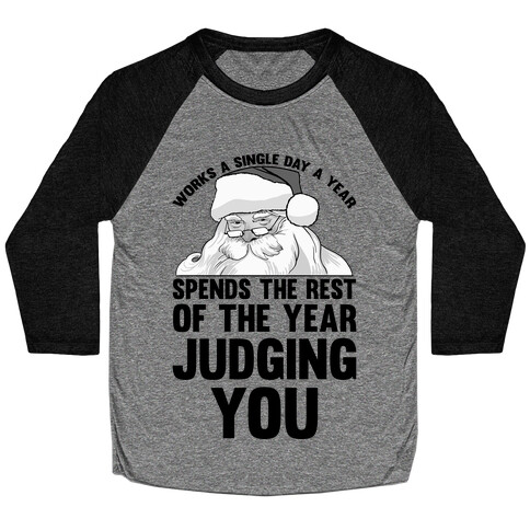 Works A Single Day A year Spends The Rest Of The Year Judging You Baseball Tee