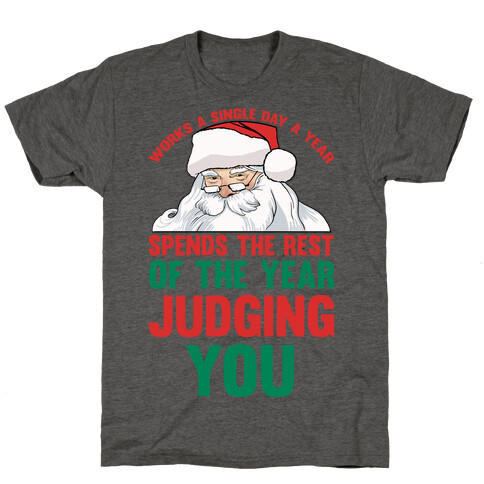 Works A Single Day A year Spends The Rest Of The Year Judging You T-Shirt